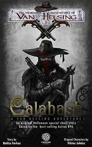 Calabash: A Van Helsing Adventure (The Incredible Adventures of Van Helsing) by Viktor Juhász, Balázs Farkas