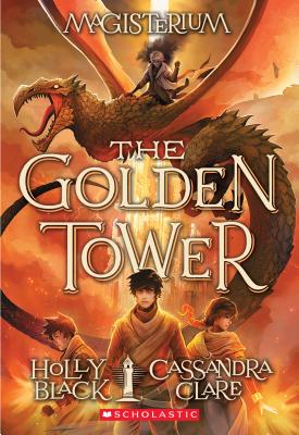 The Golden Tower (Magisterium #5), Volume 5 by Holly Black, Cassandra Clare