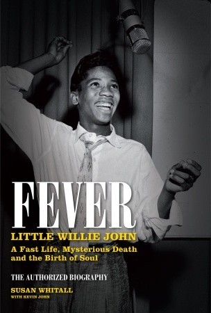 Fever: Little Willie John's Fast Life, Mysterious Death and the Birth of Soul: The Authorized Biography by Susan Whitall, Stevie Wonder