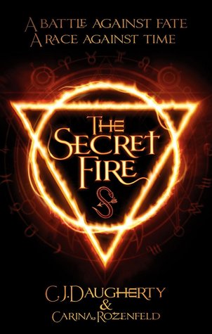 The Secret Fire by C.J. Daugherty, Carina Rozenfeld