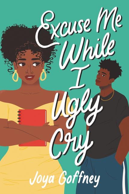 Excuse Me While I Ugly Cry by Joya Goffney