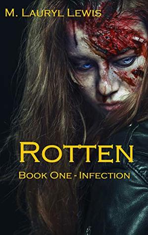 Infection (Rotten #1) by M. Lauryl Lewis