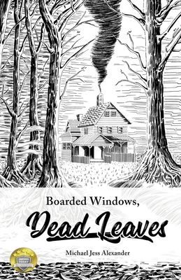 Boarded Windows, Dead Leaves by Michael Jess Alexander