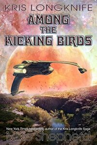 Among the Kicking Birds by Mike Moscoe, Mike Shepherd