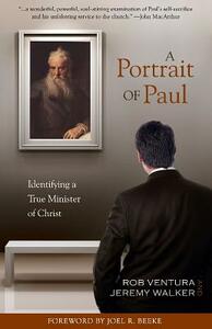 A Portrait of Paul: Identifying a True Minister of Christ by Jeremy Walker, Rob Ventura