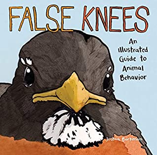 False Knees: An Illustrated Guide to Animal Behavior by Joshua Barkman
