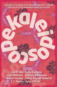 Kaleidoscope: Diverse YA Science Fiction and Fantasy Stories by 