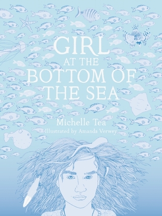 Girl at the Bottom of the Sea by Michelle Tea