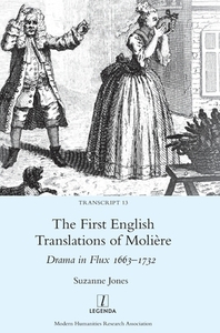 The First English Translations of Molière: Drama in Flux 1663-1732 by Suzanne Jones