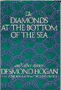 The Diamonds at the Bottom of the Sea and Other Stories by Desmond Hogan
