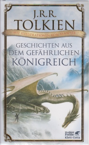 Geschichten aus dem gefährlichen Königreich by J.R.R. Tolkien, Alan Lee (artist)