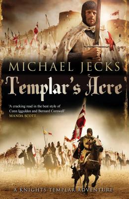 Templar's Acre: A Knights Templar Adventure by Michael Jecks