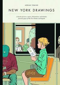 New York Drawings: A Decade of Covers, Comics, Illustrations, and Sketches from the Pages of the New Yorker and Beyond by Adrian Tomine