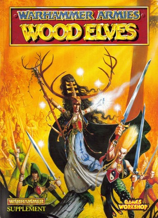 Warhammer Armies: Wood Elves by Jonathan Green, David Gallagher, Nigel Stillman, Wayne England, John Blanche, Des Hanley, Mark Gibbons