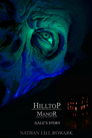 Hilltop Manor - Gale's Story by Nathan J.D.L. Rowark