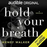 Hold Your Breath by Wendy Walker, Dylan Baker