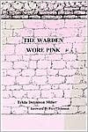The Warden Wore Pink by Tekla Dennison Miller