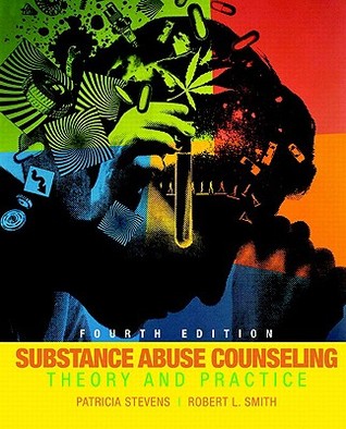 Substance Abuse Counseling: Theory and Practice by Robert Leo Smith, Patricia Stevens
