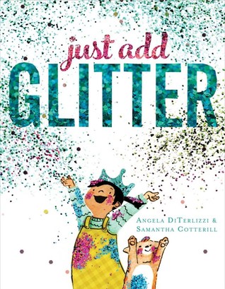 Just Add Glitter by Samantha Cotterill, Angela DiTerlizzi