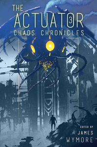 Chaos Chronicles by Bob Defendi, Matthew S. Cox, Patrick Burdine, James Wymore, Lorna Marie Larson, Dan Willis, C.M. Spivey, D.J. Butler