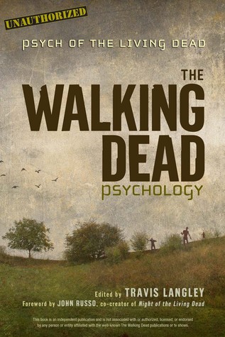 The Walking Dead Psychology: Psych of the Living Dead by Janina Scarlet, Travis Langley
