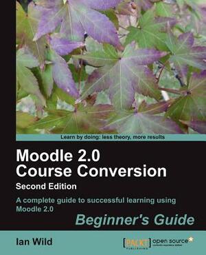 Moodle 2.0 Course Conversion by Ian Wild