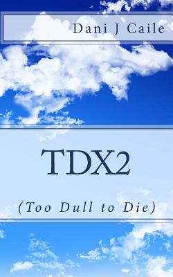 TDx2 by Dani J. Caile