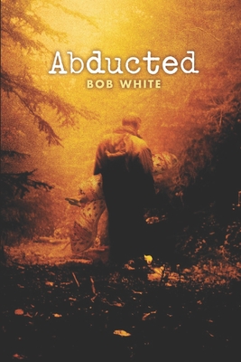 Abducted: A Tony Petrocelli mystery by Bob White