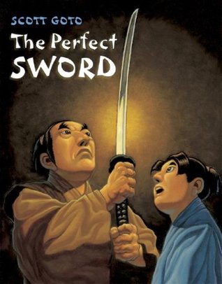 The Perfect Sword by Scott Goto