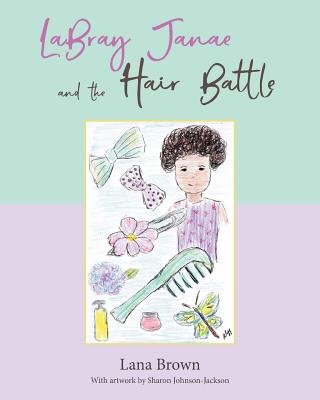 LaBray Janae and the Hair Battle by Lana Brown