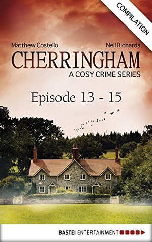 Cherringham - Episode 13 - 15: A Cosy Crime Series Compilation by Matthew Costello, Neil Richards