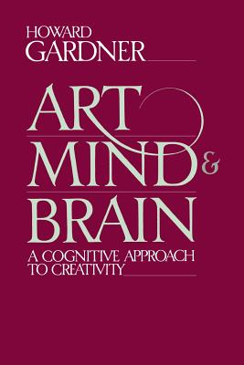 Art, Mind and Brain by Howard E. Gardner