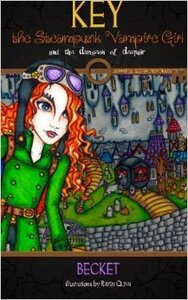 Key the Steampunk Vampire Girl and the Dungeon of Despair by Becket, Raven Quinn