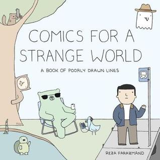 Comics for a Strange World: A Book of Poorly Drawn Lines by Reza Farazmand