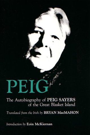 Peig: The Autobiography of Peig Sayers of the Great Blasket Island by Eoin McKiernan, Peig Sayers, Bryan MacMahon