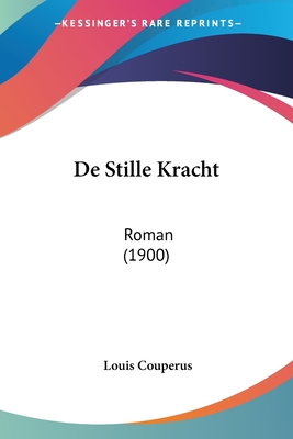 De Stille Kracht: Roman (1900) by Louis Couperus