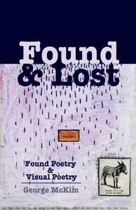 Found & Lost: Found Poetry and Visual Poetry by George McKim