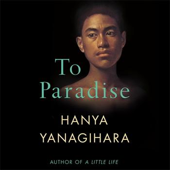 To Paradise by Hanya Yanagihara