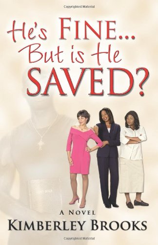 He's Fine...But Is He Saved? by Kimberley Brooks, Kim Brooks