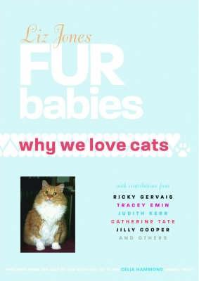 Fur Babies: Why We Love Cats by Liz Jones