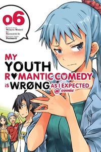My Youth Romantic Comedy Is Wrong, As I Expected @ comic, Vol. 6 by Wataru Watari