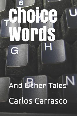 Choice Words: And Other Tales by Carlos Carrasco