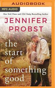 The Start of Something Good by Jennifer Probst