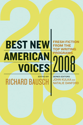 Best New American Voices 2008 by Natalie Danford, John Kulka, Richard Bausch