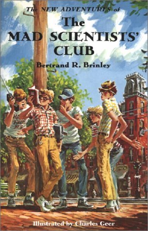 The New Adventures of the Mad Scientists' Club by Bertrand R. Brinley, Charles Geer