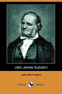 John James Audubon (Dodo Press) by John Burroughs