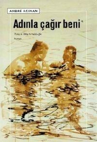 Adınla Çağır Beni by André Aciman, Süha Sertabiboğlu