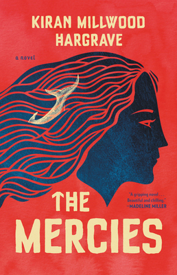 The Mercies: A Novel by Kiran Millwood Hargrave