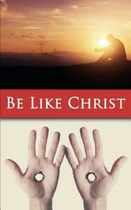 Be Like Christ by Becket