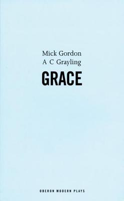 Grace by Mick Gordon, A. C. Grayling